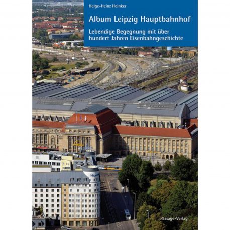 Album Leipzig Hauptbahnhof - Eine lebendige Begegnung mit über hundert Jahren Eisenbahngeschichte_KulturShop_Leipzig